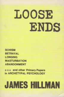 9780882143088-0882143085-Loose Ends: Primary Papers in Archetypal Psychology