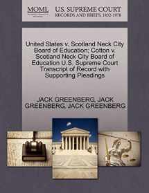 9781270521174-1270521179-United States v. Scotland Neck City Board of Education; Cotton v. Scotland Neck City Board of Education U.S. Supreme Court Transcript of Record with Supporting Pleadings