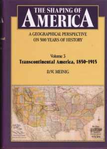 9780300075922-0300075928-The Shaping of America: A Geographical Perspective on 500 Years of History, Volume 3: Transcontinental America, 1850-1915