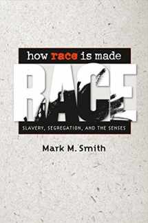 9780807830024-080783002X-How Race Is Made: Slavery, Segregation, and the Senses