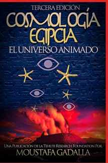 9781521585078-1521585075-Cosmología Egipcia : El Universo Animado (Spanish Edition)
