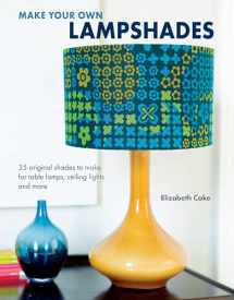 9781782490456-1782490450-Make Your Own Lampshades: 35 original shades to make for table lamps, ceiling lights and more