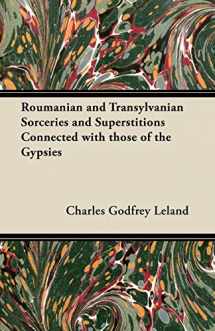 9781447453666-1447453662-Roumanian and Transylvanian Sorceries and Superstitions Connected with those of the Gypsies
