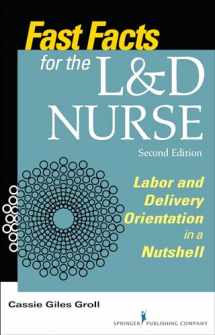 9780826128638-0826128637-Fast Facts for the L&D Nurse, Second Edition: Labor and Delivery Orientation in a Nutshell