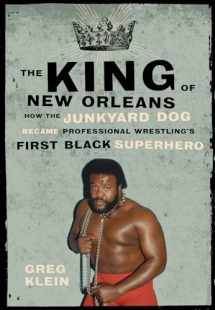 9781770410305-1770410309-The King of New Orleans: How the Junkyard Dog Became Professional Wrestling’s First Black Superstar