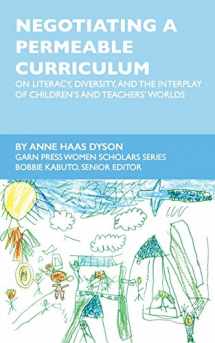 9781942146438-1942146434-Negotiating a Permeable Curriculum: On Literacy, Diversity, and the Interplay of Children’s and Teachers’ Worlds