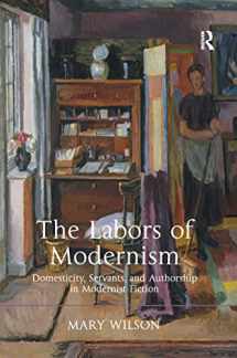 9781138270305-113827030X-The Labors of Modernism: Domesticity, Servants, and Authorship in Modernist Fiction