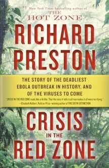 9780812988154-0812988159-Crisis in the Red Zone: The Story of the Deadliest Ebola Outbreak in History, and of the Viruses to Come