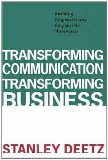 9781572730373-1572730374-Transforming Communication, Transforming Business: Building Responsive and Responsible Workplaces (The Hampton Press Communication Series)