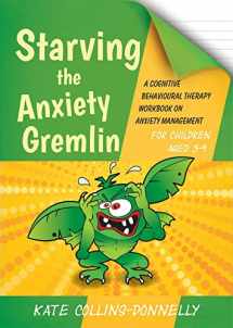 9781849054928-1849054924-Starving the Anxiety Gremlin for Children Aged 5-9: A Cognitive Behavioural Therapy Workbook on Anxiety Management (Gremlin and Thief CBT Workbooks)