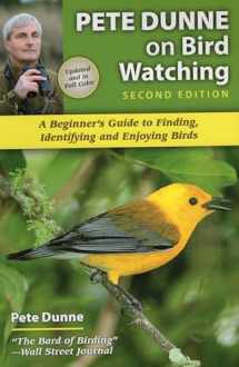 9780811715768-0811715760-Pete Dunne on Bird Watching: A Beginner's Guide to Finding, Identifying and Enjoying Birds