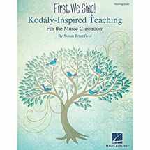 9781480339828-1480339822-First, We Sing! Kodaly-Inspired Teaching for the Music Classroom