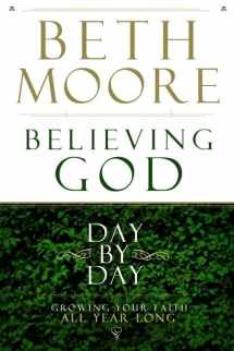 9780805447989-0805447989-Believing God Day by Day: Growing Your Faith All Year Long