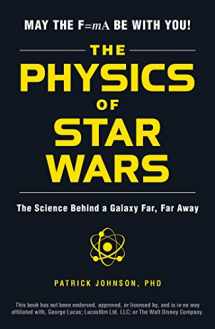 9781507203309-1507203306-The Physics of Star Wars: The Science Behind a Galaxy Far, Far Away