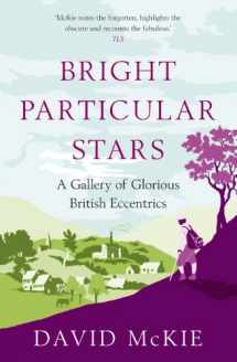 9781848872486-1848872488-Bright Particular Stars: A Gallery of Glorious British Eccentrics