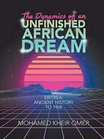 9781684716494-1684716497-The Dynamics of an Unfinished African Dream: Eritrea: Ancient History to 1968