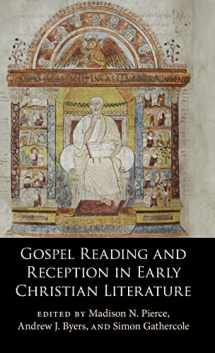 9781316514467-1316514463-Gospel Reading and Reception in Early Christian Literature