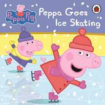 9780723293118-0723293112-Peppa Pig Peppa Goes Ice Skating