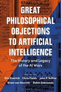 9781474257114-1474257119-Great Philosophical Objections to Artificial Intelligence: The History and Legacy of the AI Wars