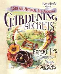 9781621452133-1621452131-1519 All-Natural, All-Amazing Gardening Secrets: Expert Tips for Gardens and Yards of All Sizes (Reader's Digest)
