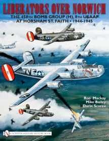 9780764335150-0764335154-Liberators over Norwich: The 458th Bomb Group (H), 8th USAAF at Horsham St. Faith • 1944-1945