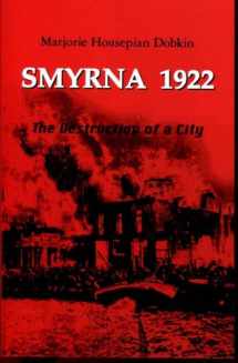 9780966745108-0966745108-Smyrna 1922: The Destruction of a City