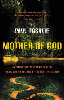 9780062259523-0062259520-Mother of God: An Extraordinary Journey into the Uncharted Tributaries of the Western Amazon