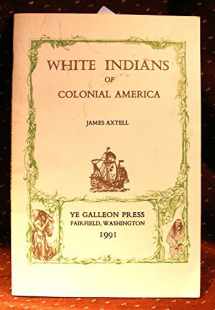 9780877702108-0877702101-White Indians of Colonial America