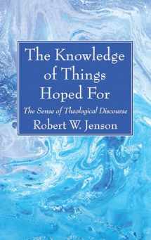 9781725272057-1725272059-The Knowledge of Things Hoped For: The Sense of Theological Discourse
