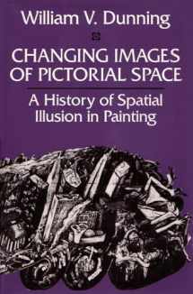 9780815625087-0815625081-Changing Images of Pictorial Space: A History of Spatial Illusion in Painting