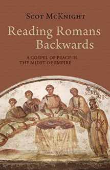 9781481308779-1481308777-Reading Romans Backwards: A Gospel of Peace in the Midst of Empire