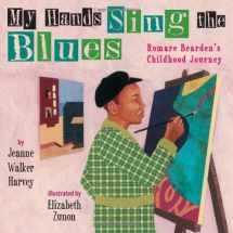 9780761458104-0761458107-My Hands Sing the Blues: Romare Bearden's Childhood Journey