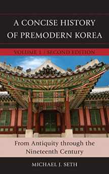 9781442260436-1442260432-A Concise History of Premodern Korea: From Antiquity through the Nineteenth Century (Volume 1)