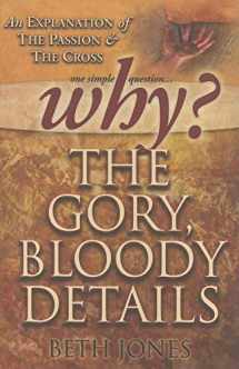 9780971715677-097171567X-Why The Gory Bloody Details?