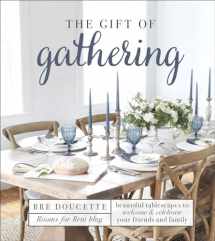 9780736975681-0736975683-The Gift of Gathering: Beautiful Tablescapes to Welcome and Celebrate Your Friends and Family