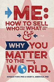 9781535537780-1535537787-Me: How to Sell Who You Are, What You Do, and Why You Matter to the World