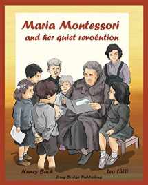 9781938712104-1938712102-Maria Montessori and Her Quiet Revolution: A Picture Book about Maria Montessori and Her School Method