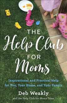 9780736978736-0736978739-The Help Club for Moms: Inspirational and Practical Help for You, Your Home, and Your Family