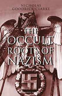 9781838601850-1838601856-The Occult Roots of Nazism: Secret Aryan Cults and Their Influence on Nazi Ideology