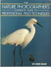 9780817450069-0817450068-The Nature Photographer's Complete Guide to Professional Field Techniques