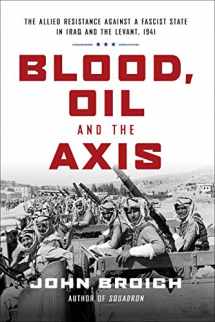 9781468313994-1468313991-Blood, Oil and the Axis: The Allied Resistance Against a Fascist State in Iraq and the Levant, 1941
