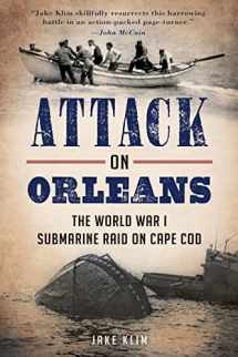 9781626194908-1626194904-Attack on Orleans: The World War I Submarine Raid on Cape Cod (Military)