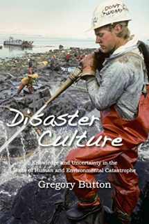 9781598743883-1598743880-Disaster Culture: Knowledge and Uncertainty in the Wake of Human and Environmental Catastrophe