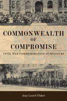9780826222084-0826222080-Commonwealth of Compromise: Civil War Commemoration in Missouri