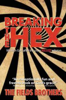 9781975909772-1975909771-Breaking The Hex: Life With God After The Cross Killed Religion
