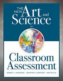 9781945349157-1945349158-The New Art and Science of Classroom Assessment (Authentic Assessment Methods and Tools for the Classroom) (The New Art and Science of Teaching)