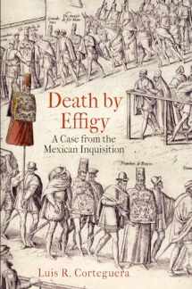 9780812223163-0812223160-Death by Effigy: A Case from the Mexican Inquisition (The Early Modern Americas)