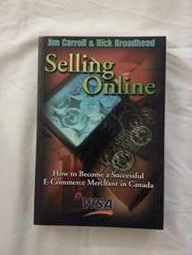 9780771576430-0771576439-Selling Online: How to Develop a Successful E-Commerce Business in Canada