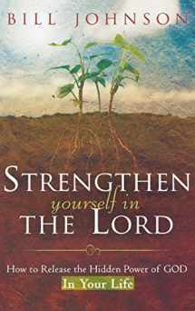 9780768413595-0768413591-Strengthen Yourself in the Lord: How to Release the Hidden Power of God in Your Life