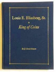 9780943161648-0943161649-Louis E. Eliasberg, Sr.: King of Coins